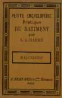 Petite encyclop&eacute;die pratique du b&acirc;timent. No 3, Maconnerie en g&eacute;n&eacute;ral
