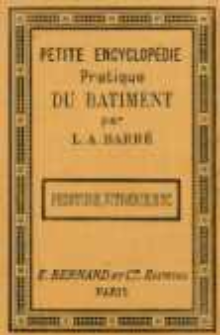 Petite encyclop&eacute;die pratique du b&acirc;timent. No 8, Peinture, vitrerie, pavages, carrelages, etc.
