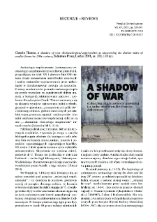 A shadow of war. Archaeological approaches to uncovering the darker sides of conflict from the 20th century, Claudia Theune, Sidestone Press, Leiden 2018, ss. 208, 138 ryc. : [ recenzja]
