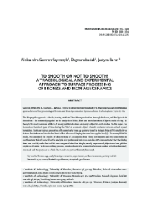 To smooth or not to smooth? A traceological and experimental approach to surface processing of Bronze and Iron Age ceramics