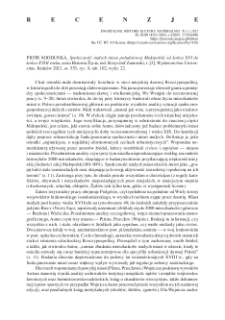 Społeczność małych miast południowej Małopolski od końca XVI do końca XVIII wieku, Piotr Miodunka, seria Historia Życia, red. Krzysztof Zamorski, t. [3], Wydawnictwo Univer-sitas, Krak&oacute;w 2021, ss. 553, ryc. 9, tab. 102, wykr. 22 : [recenzja]