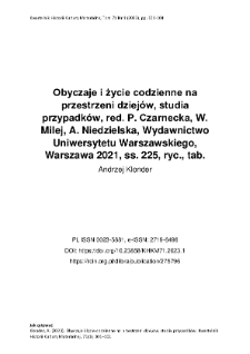 Obyczaje i życie codzienne na przestrzeni dziej&oacute;w, studia przypadk&oacute;w, red. P. Czarnecka, W. Milej, A. Niedzielska, Wydawnictwo Uniwersytetu Warszawskiego, Warszawa 2021, ss. 225, ryc., tab.