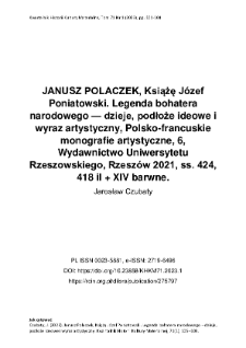 JANUSZ POLACZEK, Książę J&oacute;zef Poniatowski. Legenda bohatera narodowego &mdash; dzieje, podłoże ideowe i wyraz artystyczny, Polsko-francuskie monografie artystyczne, 6, Wydawnictwo Uniwersytetu Rzeszowskiego, Rzesz&oacute;w 2021, ss. 424, 418 il + XIV barwne.