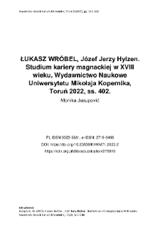 ŁUKASZ WR&Oacute;BEL, J&oacute;zef Jerzy Hylzen. Studium kariery magnackiej w XVIII wieku, Wydawnictwo Naukowe Uniwersytetu Mikołaja Kopernika, Toruń 2022, ss. 402.