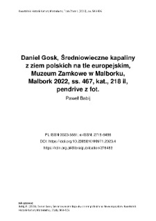 Daniel Gosk, Średniowieczne kapaliny z ziem polskich na tle europejskim, Muzeum Zamkowe w Malborku, Malbork 2022, ss. 467, kat., 218 il, pendrive z fot.