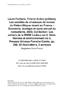 Laure Fontana, Thierry Aubry (pr&eacute;face), Les soci&eacute;t&eacute;s de chasseurs de rennes du Pal&eacute;o-lithique r&eacute;cent en France &ndash; &Eacute;conomie, &eacute;cologie et cycle annuel du nomadisme, 2023. Col-lection: Les cahiers de la MSHE Ledoux no 9, S&eacute;rie: Homme et environnement no 3, Presses Univeau Franche-Comte, pp. 248, 92 illustrations, 2 annexes
