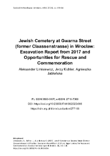 Jewish Cemetery at Gwarna Street (former Claassenstrasse) in Wrocław: Excavation Report from 2017 and Opportunities for Rescue and Commemoration