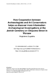 How Cooperation between Archaeologists and Art Conservators helps us discover more Information: Archaeological Investigations at the Jewish Cemetery on Okopowa Street in Warsaw