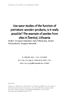 Use-wear studies of the function of prehistoric wooden products, is it really possible? The example of pestles from sites in &Scaron;ventoji, Lithuania)