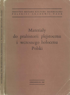 Materiały do prahistorii plejstocenu i wczesnego holocenu Polski