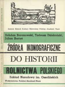 Źr&oacute;dła ikonograficzne do historii rolnictwa polskiego
