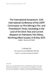 The International Symposium: 12th International Conference of the UISPP Commission on Flint Mining in Pre- and Protohistoric Times: Excavating in the Land of the Devil: Past and Current Research on Prehistoric Flint Mines, Worthing (West Sussex), 6&ndash;8 May 2025Wołk, Aleksandra
