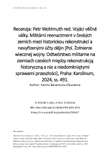 Recenzja: Petr Wohlmuth red. Voj&aacute;ci věčn&eacute; v&aacute;lky. Milit&aacute;rn&iacute; reenactment v česk&yacute;ch zem&iacute;ch mezi historickou rekonstrukc&iacute; a nevyř&iacute;zen&yacute;mi &uacute;čty dějin [Pol. Żołnierze wiecznej wojny. Odtw&oacute;rstwo militarne na ziemiach czeskich między rekonstrukcją historyczną a nie a niedomkniętymi sprawami przeszłości], Praha: Karolinum, 2024, ss. 491.