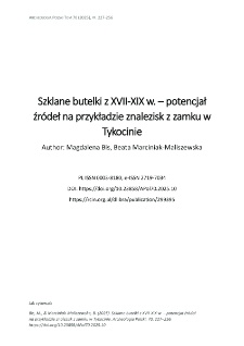 Szklane butelki z XVII-XIX w. &ndash; potencjał źr&oacute;deł na przykładzie znalezisk z zamku w Tykocinie