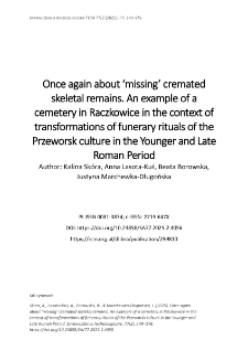 Once again about &lsquo;missing&rsquo; cremated skeletal remains. An example of a cemetery in Raczkowice in the context of transformations of funerary rituals of the Przeworsk culture in the Younger and Late Roman Period