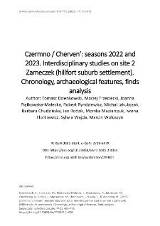 Czermno / Cherven&rsquo;: seasons 2022 and 2023. Interdisciplinary studies on site 2 Zameczek (hillfort suburb settlement). Chronology, archaeological features, finds analysis