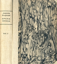 Joannis Dlugossii Senioris Canonici Cracoviensis Opera omnia. Vol. 8, T. 2 / Liber beneficiorum dioecesis cracoviensis nunc primum e codice autographo editus