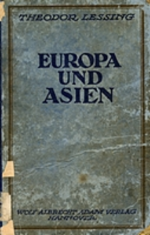 Europa und Asien oder der Mensch und das Wandellose : sechs Bücher wider Geschichte und Zeit