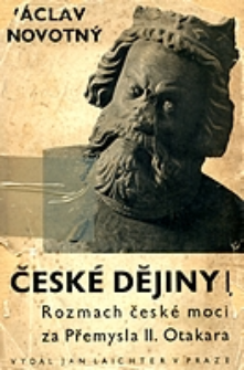 České dějiny. D. 1. Č. 4, Rozmach české moci za Přemysla II. Otakara (1253-1271)