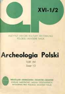Archeologia Polski. T. 16 (1971) Z. 1/2, Spis treści