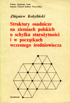 Struktury osadnicze na ziemiach polskich u schyłku starożytności i w początkach wczesnego średniowiecza