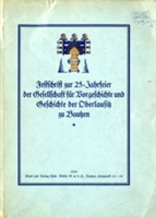 Festschrift zur 25-Jahrfeier der Gesellschaft für Vorgeschichte und Geschichte der Oberlausitz zu Bautzen