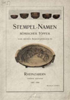Stempel-Namen römischer Töpfer von meinen Ausgrabungen in Rheinzabern, Tabernae Rhenanae, 1901-1904