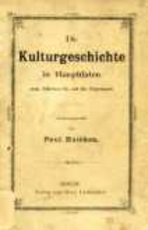 Die Kulturgeschichte in Hauptdaten vom Altertum bis auf die Gegenwart