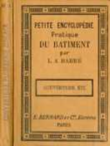 Petite encyclop&eacute;die pratique du b&acirc;timent. No 11, Couverture, plomberie, zingage, etc.