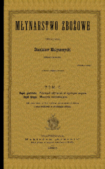 Młynarstwo zbożowe. T. 1. Cz. 1-2