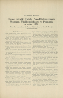 Nowe nabytki Działu Przedhistorycznego Muzeum Wielkopolskiego w Poznaniu w roku 1928 = Nouvelles acquisitions du Mus&eacute;e Pr&eacute;historique de Grande Pologne &agrave; Poznań en 1928