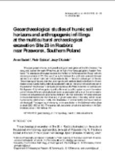 Geoarchaeological studies of humic soil horizons and anthropogenic infillings at the multicultural archaeological excavation Site 28 in Rozb&oacute;rz near Przeworsk, Southern Poland