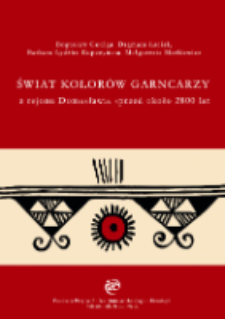 Świat kolor&oacute;w garncarzy z rejonu Domasławia sprzed około 2800 lat