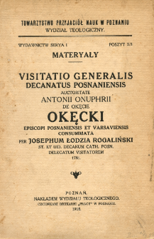 Visitatio generalis decanatus posnaniensis auctoritate Antonii Onuphrii de Okęcie Okęcki, episcopi posnaniensis et varsaviensis consummata per Josephum Łodzia Rogaliński, st. et uid. dicanum cath. Posn. delegatum visitatorem 1781