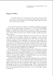 Pravěk&eacute; hornictv&iacute; v Krumlovsk&eacute;m lese. Vznik a v&yacute;voj industri&aacute;lně-sakr&aacute;ln&iacute; krajiny na jižn&iacute; Moravě &ndash; Prehistoric mining in the &lsquo;Krumlovsk&yacute; les&rsquo; (Southern Moravia). Originand development of an industrial-sacred landscape, Martin Oliva, Brno 2010 : [recenzja]