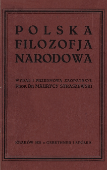 Polska filozofja narodowa : 15 wykład&oacute;w urządzonych staraniem Tow. Filozoficznego w Krakowie