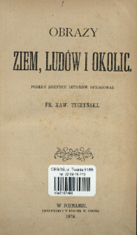 Obrazy ziem, lud&oacute;w i okolic. Cz. 1