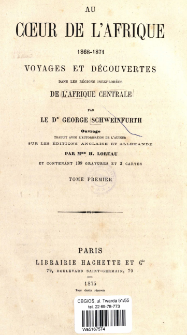 Au c&oelig;ur de l'Afrique 1868-1871 : voyages et d&eacute;couvertes dans les r&eacute;gions inexplor&eacute;es de l'Afrique Centrale. T. 1