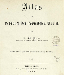 Atlas zum Lehrbuch der kosmischen Physik : Anthaltend 27 zum Theil colorierte Tafeln in Stahlstich