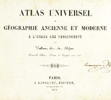 Atlas Universel de Géographie Ancienne et Moderne a L'usage des Pensionnats