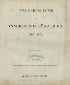 Carl Mauchʹs Reisen im Inneren von Süd-Afrika : 1865-1872.