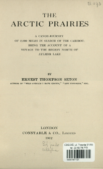 The Arctic prairies : a canoe-journey of 2,000 miles in seatch of the Caribou : being the account of a voyage to the region north of Aylmer Lake