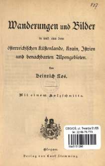 Wanderungen und Bilder in und aus dem &ouml;sterreichischen K&uuml;stenland, Krain, Istrien und benachbarten Alpengebieten