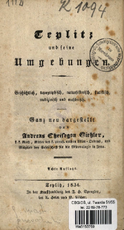 Teplitz und seine Umgebungen : geschichtlich, topographisch, naturhistorisch, statistisch, medizinisch und mahlerisch