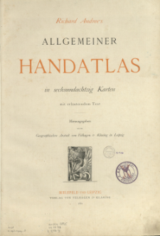 Richard Andree's allgemeiner Handatlas : in sechsundachtzig Karten mit erläuterndem Text