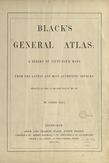 Black's General Atlas : a series of fifty-four maps from the latest and most authentic sources