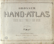 Grosser Hand-Atlas &uuml;ber alle Theile der Erde in 170 Karten