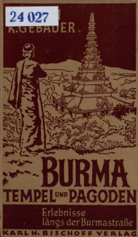 Burma, Tempel und Pagoden : Erlebnisse längs der Burmastrasse
