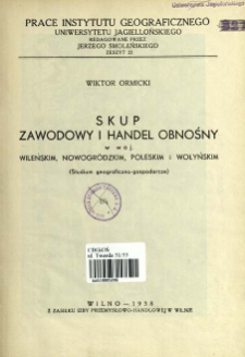 Skup zawodowy i handel obnośny w woj. wileńskim, nowogr&oacute;dzkim, poleskim i wołyńskim : (studium geograficzno-gospodarcze)= Pedlary and hawking in east Poland