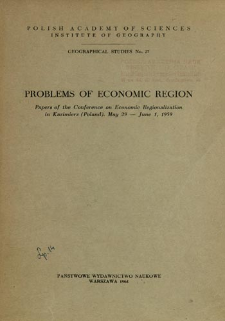 Problems of economic region : papers of the Conference on Economic Regionalization in Kazimierz (Poland), May 29 - June 1, 1959 = Problemy ekonomicznego regionu